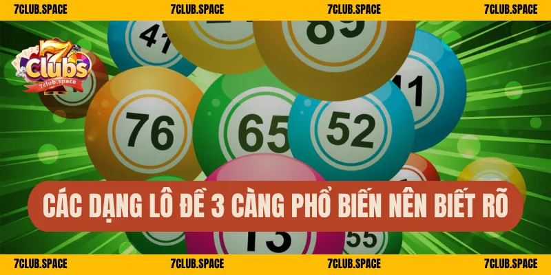 Lô 3 Càng 7Club – Bí Kíp Đánh Chuẩn, Trúng Là Nhận Lớn 2 Các dạng lô đề 3 càng phổ biến nên biết rõ