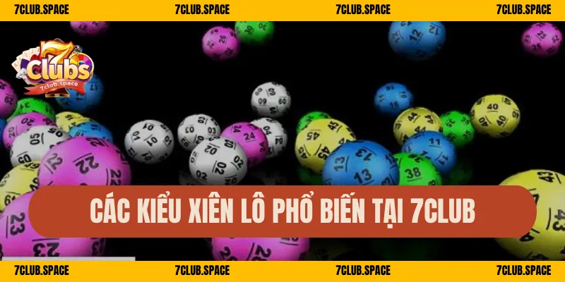 Các kiểu xiên lô phổ biến tại 7Club