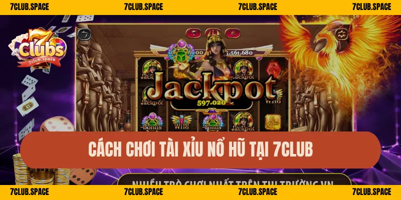 Cách chơi Tài Xỉu nổ hũ tại 7Club