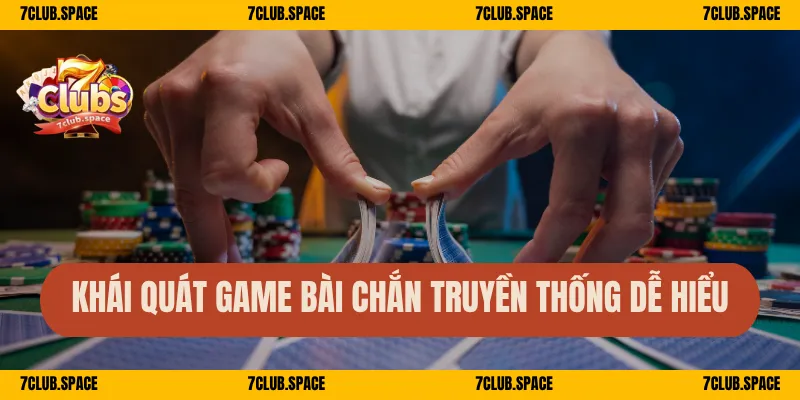 Khái quát game bài chắn truyền thống dễ hiểu
