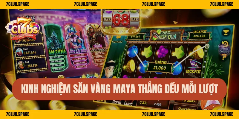 Kinh nghiệm săn vàng Maya thắng đều mỗi lượt