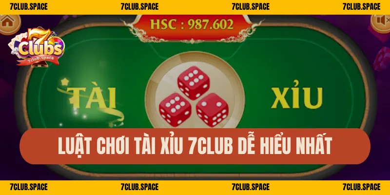 Luật chơi tài xỉu 7Club dễ hiểu nhất