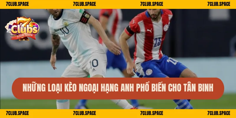 Những loại kèo Ngoại hạng Anh phổ biến cho tân binh
