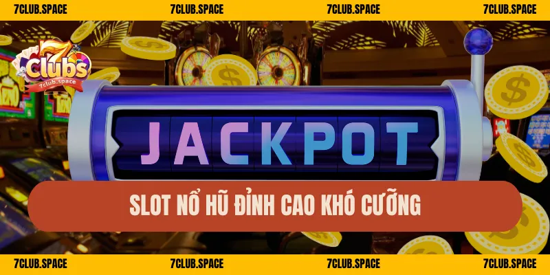 Slot nổ hũ đỉnh cao khó cưỡng