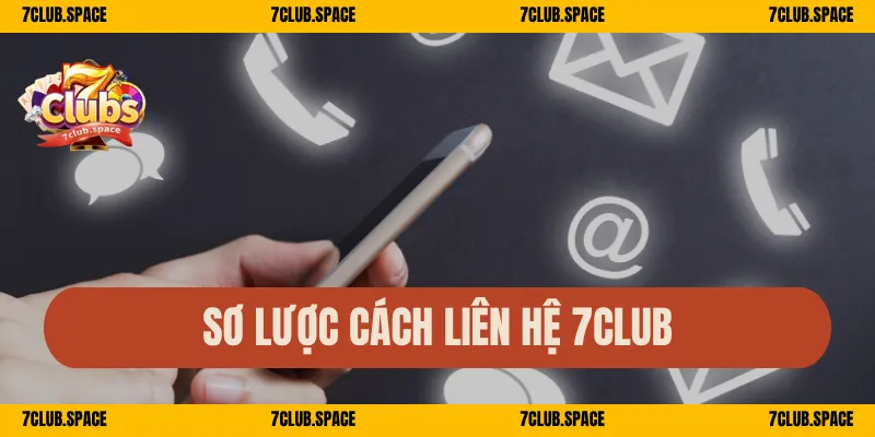 Sơ lược cách liên hệ 7Club