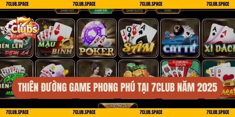Thiên đường game phong phú tại 7Club năm 2025
