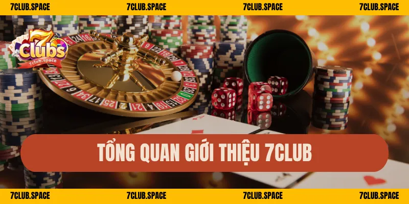 Tổng quan giới thiệu 7Club