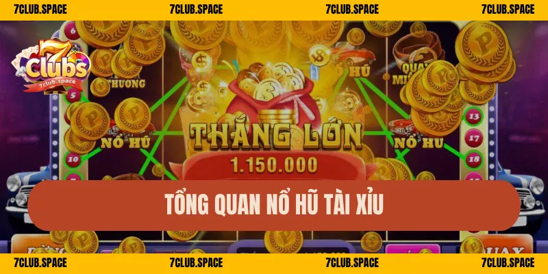 Tổng quan Nổ Hũ Tài Xỉu