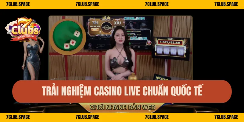 Trải nghiệm casino live chuẩn quốc tế