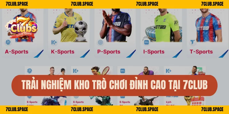 Trải nghiệm kho trò chơi đỉnh cao tại 7Club