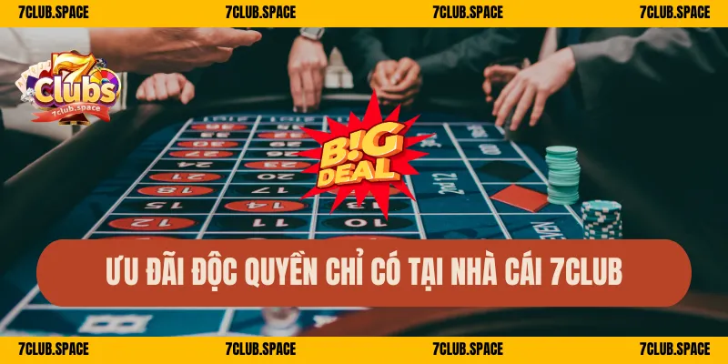 Ưu đãi độc quyền chỉ có tại nhà cái 7Club